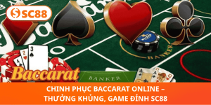 Baccarat Online SC88 – Chinh Phục Thưởng Khủng, Trò Chơi Đỉnh