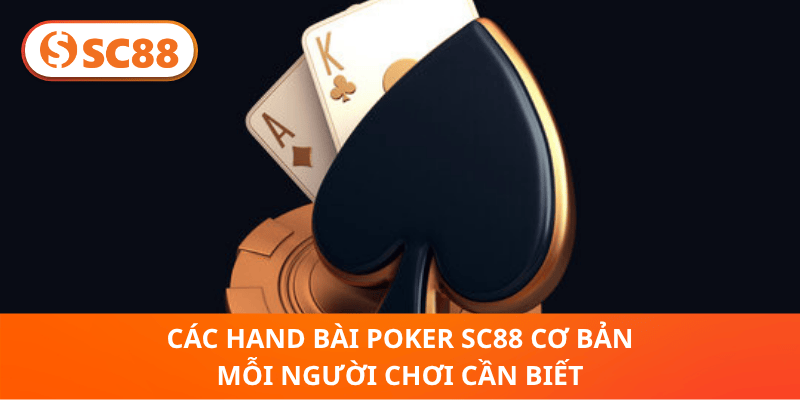 Các Hand Bài Poker SC88 Cơ Bản Mỗi Người Chơi Cần Biết