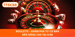 Khám Phá Roulette SC88 – Từ Tân Thủ Đến Bậc Thầy Cá Cược