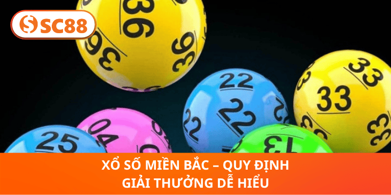 Xổ Số Miền Bắc – Quy Định Giải Thưởng Dễ Hiểu